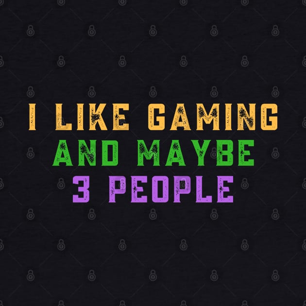 I like gaming and maybe 3 people by Emy wise